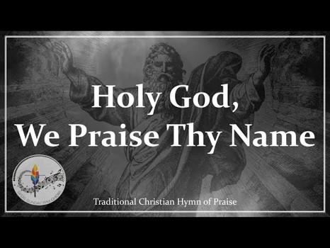 Holy God, We Praise Thy Name